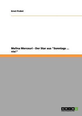 Book cover for Melina Mercouri - Der Star Aus Sonntags ... Nie!