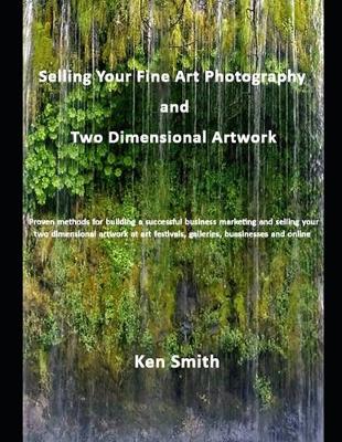 Book cover for Selling Your Fine Art Photography and Two Dimensional Artwork