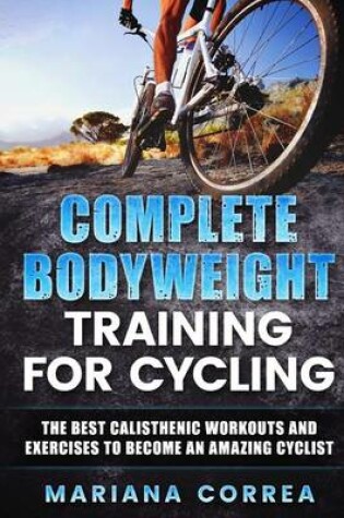 Cover of COMPLETE BODYWEIGHT TRAINING For CYCLING