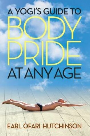 Cover of A Yogi's Guide to Body Pride at Any Age