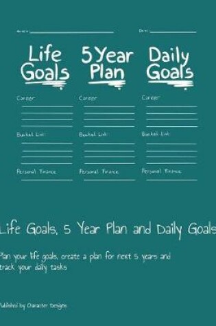 Cover of Life Goals, 5 Year Plan and Daily Goals