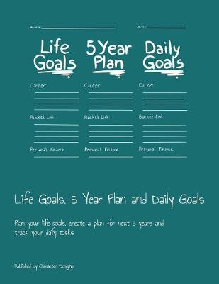 Book cover for Life Goals, 5 Year Plan and Daily Goals