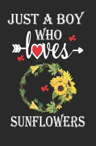 Cover of Just a Boy Who Loves Sunflowers