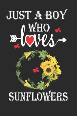 Book cover for Just a Boy Who Loves Sunflowers