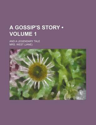 Book cover for A Gossip's Story (Volume 1); And a Legendary Tale