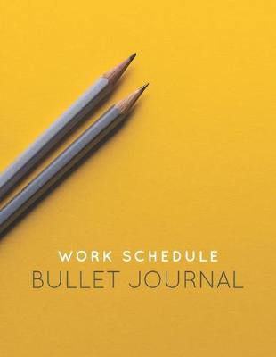 Book cover for Work Schedule Bullet Journal