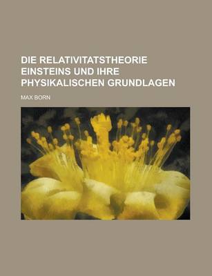 Book cover for Die Relativitatstheorie Einsteins Und Ihre Physikalischen Grundlagen