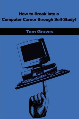 Book cover for How to Break Into a Computer Career Through Self-Study!