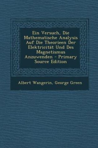 Cover of Ein Versuch, Die Mathematische Analysis Auf Die Theorieen Der Elektricitat Und Des Magnetismus Anzuwenden