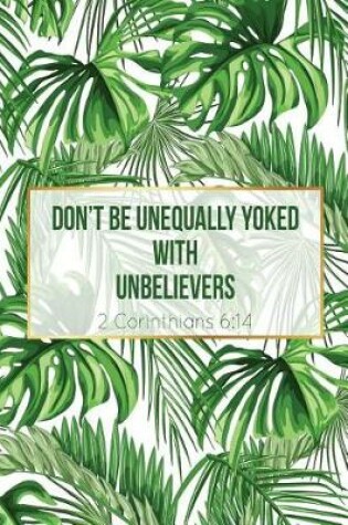 Cover of Don't Be Unequally Yoked with Unbelievers