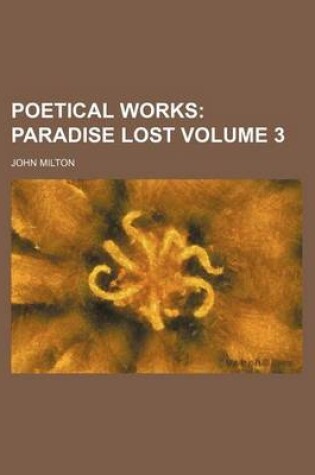 Cover of Poetical Works Volume 3; Paradise Lost