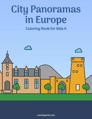 Cover of City Panoramas in Europe Coloring Book for Kids 6