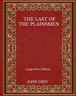 Book cover for The Last Of The Plainsmen - Large Print Edition
