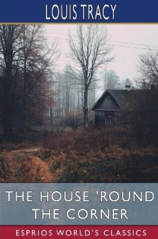Cover of The House 'Round the Corner (Esprios Classics)