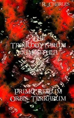 Book cover for The Troglodytarum Cum Situla - Primo Bellum Orbis Terrarum