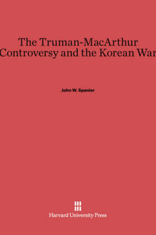 Cover of The Truman-MacArthur Controversy and the Korean War