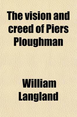 Book cover for The Vision and Creed of Piers Ploughman Volume 1