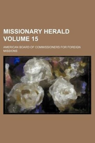 Cover of Missionary Herald Volume 15