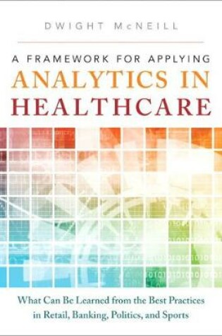 Cover of Framework for Applying Analytics in Healthcare, A