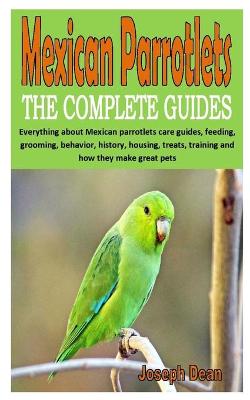 Book cover for Mexican Parrotlets the Complete Guides
