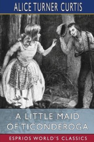Cover of A Little Maid of Ticonderoga (Esprios Classics)