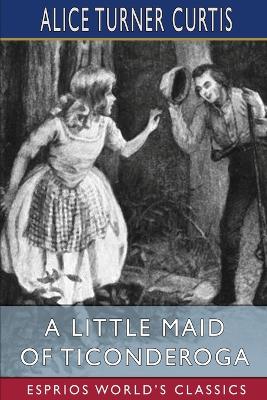 Book cover for A Little Maid of Ticonderoga (Esprios Classics)