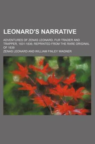 Cover of Leonard's Narrative; Adventures of Zenas Leonard, Fur Trader and Trapper, 1831-1836 Reprinted from the Rare Original of 1839