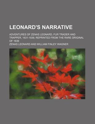 Book cover for Leonard's Narrative; Adventures of Zenas Leonard, Fur Trader and Trapper, 1831-1836 Reprinted from the Rare Original of 1839