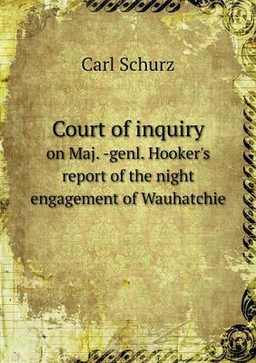 Book cover for Court of inquiry on Maj. -genl. Hooker's report of the night engagement of Wauhatchie