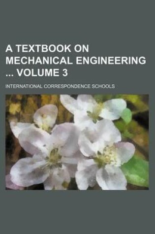 Cover of A Textbook on Mechanical Engineering Volume 3