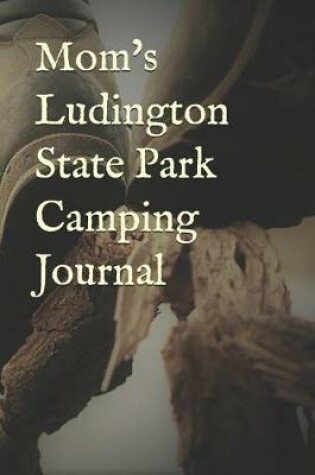 Cover of Mom's Ludington State Park Camping Journal