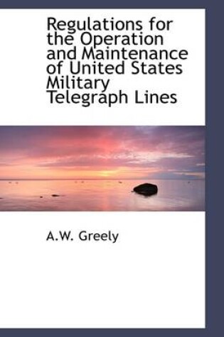 Cover of Regulations for the Operation and Maintenance of United States Military Telegraph Lines