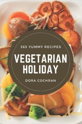 Cover of 365 Yummy Vegetarian Holiday Recipes