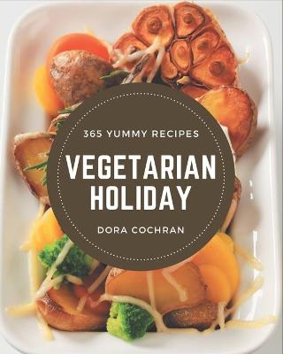 Book cover for 365 Yummy Vegetarian Holiday Recipes