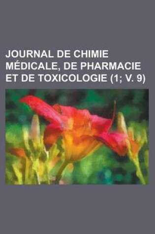 Cover of Journal de Chimie Medicale, de Pharmacie Et de Toxicologie (1; V. 9)