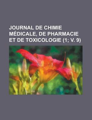 Book cover for Journal de Chimie Medicale, de Pharmacie Et de Toxicologie (1; V. 9)