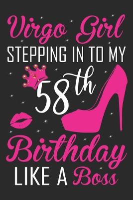 Book cover for Virgo Girl Stepping In To My 58th Birthday Like A Boss