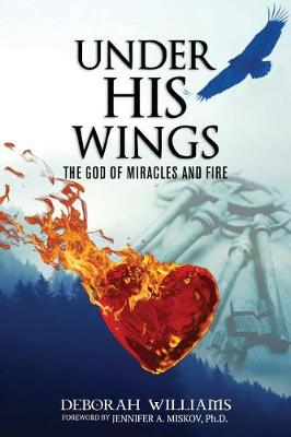 Book cover for Under His Wings God Of Miracles And Fire