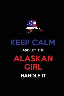 Book cover for Keep Calm and Let the Alaskan Girl Handle It