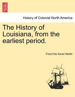 Book cover for The History of Louisiana, from the Earliest Period. Volume I