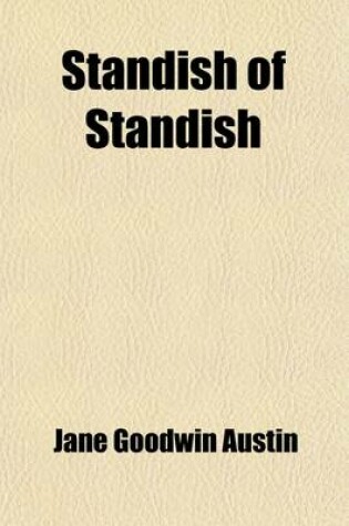 Cover of Standish of Standish (Volume 1); A Story of the Pilgrims