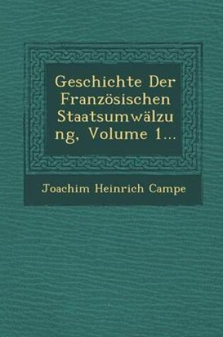 Cover of Geschichte Der Franzosischen Staatsumwalzung, Volume 1...