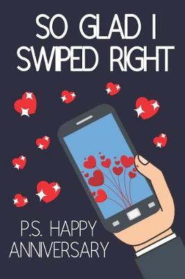 Book cover for So Glad I Swiped Right P.S Happy Anniversary