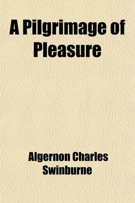 Book cover for A Pilgrimage of Pleasure; Essays and Studies