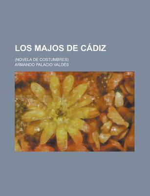 Book cover for Los Majos de Cadiz; (Novela de Costumbres)