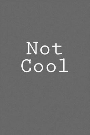 Cover of Not Cool