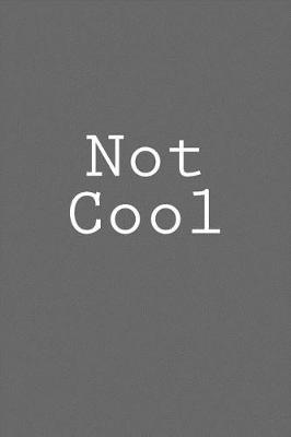 Book cover for Not Cool