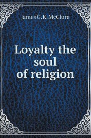 Cover of Loyalty the soul of religion