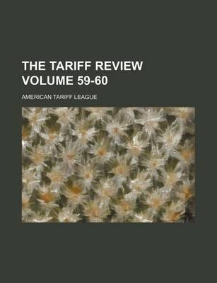 Book cover for The Tariff Review Volume 59-60