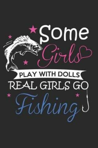 Cover of Some Girls Play With Dolls Real Girls Go Fishing